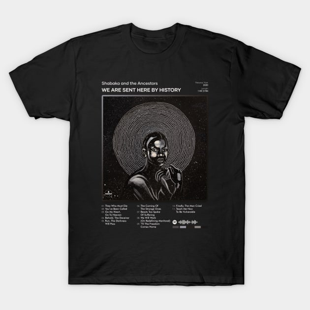 Shabaka and the Ancestors - We Are Sent Here By History Tracklist Album T-Shirt by 80sRetro